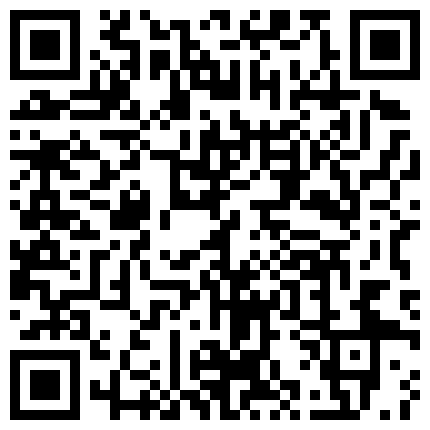 对白搞笑淫荡度假休闲娱乐会所叫了一位很嫩的小姐快活乳房圆润私处还挺嫩的连体网黑很骚叫声给满分的二维码