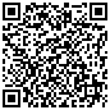 纹身男微信聊了2个月终于把好友98年清纯水嫩的小表妹搞到酒店啪啪,干完一次女的没过瘾又主动坐在上面操.的二维码