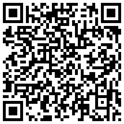 极品车模炮机高挑魔鬼身材，干净白虎鲍鱼，喜欢舔逼，多高难度姿势射在肚子上洗澡打扫战场的二维码