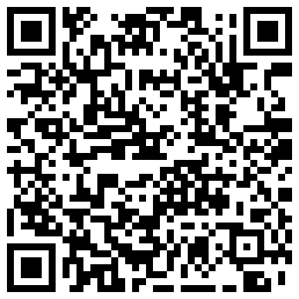 朋友清纯漂亮的大二表妹在一起吃过几次饭送点小礼物后顺利约出来啪啪,性感翘臀,诱人鲍鱼恨不得干晕她!的二维码