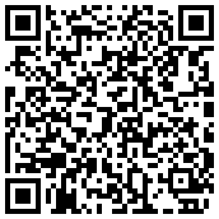 2024年10月麻豆BT最新域名 252223.xyz 朋友的漂亮女友真骚 一摸下面就全是水 抓着J8就舔技术还真不错 无套干小骚货 抓着奶子使劲操内射 高清源码录制的二维码