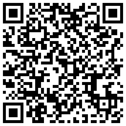 民宅网络摄像头破解激情四射的啪啪啪屁眼插着水晶棒口交的技术堪称一流你绝对没看过的性交场面的二维码