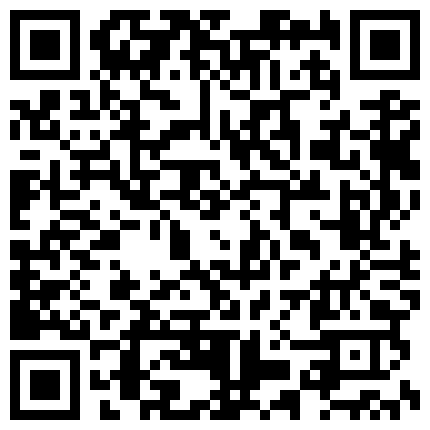 清晰露脸——极品肉丝高跟空姐沙发上把很吓人的包皮鸡巴当气球吹 吸吮起来很有感觉 性欲高涨尝试肛交的二维码