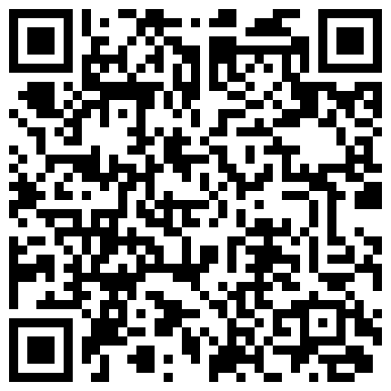 对白淫荡暧昧曾火遍全网络的淫骚空姐完美露脸与老公啪啪啪女上位用大震动器J8和BB一起震饥渴呻吟骚的让人受不了的二维码