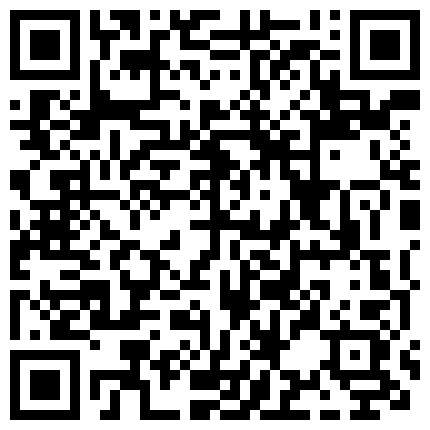 高画质偷拍高质量大学生情侣开房打炮纪实长相甜美又端庄的白皙小仙女背影杀啊对学长主动发起进攻妹子很舒服 腿翘得很高的二维码