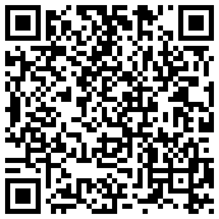 最新南京超模准空姐玩刺激和屌丝男私聊视频流出续篇 玩美乳插浪穴 玩出白浆太骚 淫语骚话 高清超长版的二维码