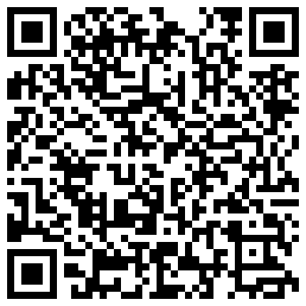 高画质偷拍高质量大学生情侣开房打炮纪实长相甜美又端庄的白皙小仙女背影杀啊对学长主动发起进攻妹子很舒服 腿翘得很高的二维码