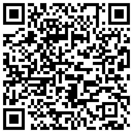 【最新 极品流出】人气约炮大神〖91侃哥〗全国约啪全纪录之《99年乖巧妹妹》操的直叫爸爸 高清1080P原版无水印的二维码