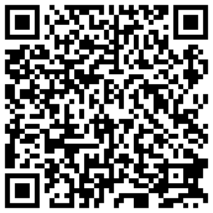 露脸才是王道！年轻情侣淫荡全记录！清纯漂亮小妹极度反差主动热情喜欢吃阳具无套内射表情好骚的二维码