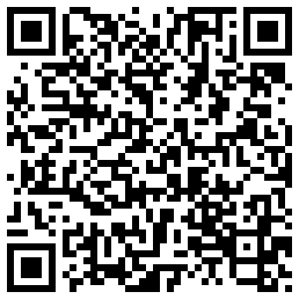 高端清纯妹子笑起来太甜美了高挑的身材大长腿做爱就是要慢慢来开始调情接吻衣服一件件的脱下来恋爱式的嫖娼的二维码