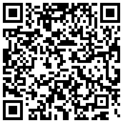 007711.xyz 个人云盘泄漏外表清纯内心淫骚女白领私下与炮友的淫乱生活自拍很会玩酸奶式口交啪啪啪叫的很骚国语对白精彩的二维码