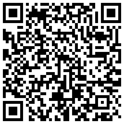 身材高大的白肤美小英姐和眼镜佬啪啪完洗澡给大家看下面的逼毛真性感的二维码