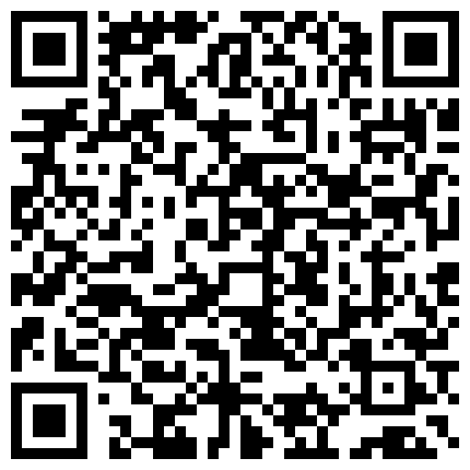 你干嘛不要拍我”对白刺激~老婆买菜去了赶紧家中把大姨子肏了露脸无套干出白浆中途来电话她说“她吧”1080P高清无水原版的二维码