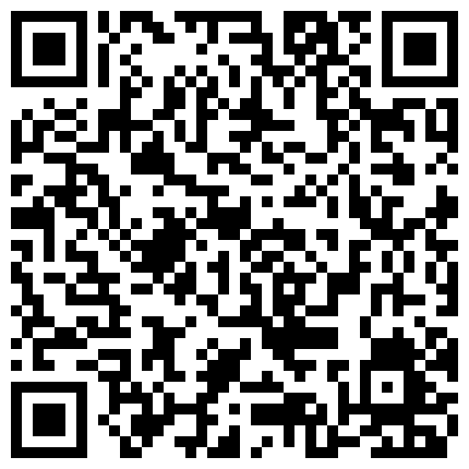 躺在床上享受的小骚逼被大哥双指抠逼淫水直流，口活大鸡巴被大哥暴力后入抽插，阴毛浓郁性欲望，叫声可射的二维码