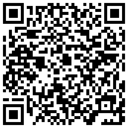 私房最新售价150元的 钻石泄密 3季4K高清原拍摄土豪包养高颜值美女系列的二维码