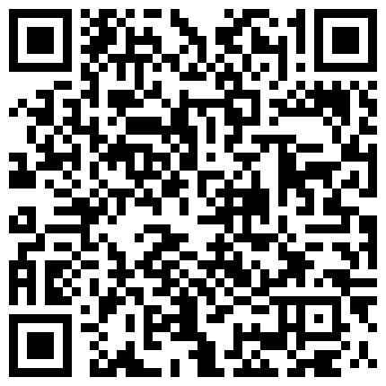 清晰露脸——极品肉丝高跟空姐沙发上把很吓人的包皮鸡巴当气球吹 吸吮起来很有感觉 性欲高涨尝试肛交的二维码