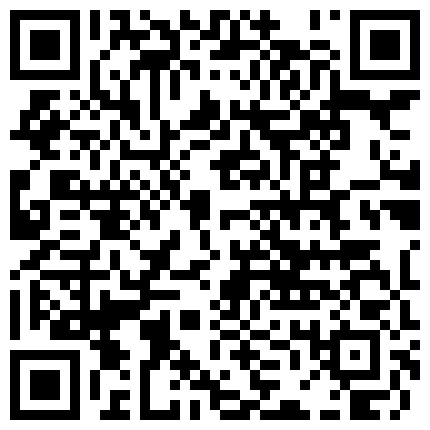 骚货主播去按摩勾引按摩师抠逼 自慰 弄得小伙欲火焚身 因公司规定 掏出鸡巴射了主播一身的二维码