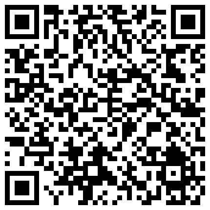 〖勾搭那些事〗专业勾搭良家的大神商场勾搭身材不错的售货员到卫生间偷情啪啪 后入白嫩美臀 高清源码录 高清源码录制的二维码