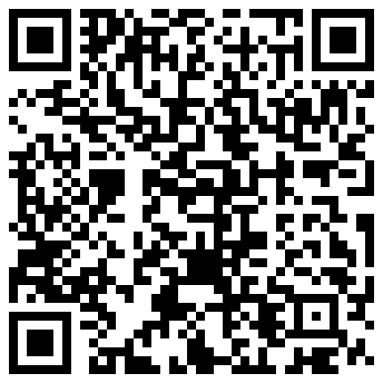 娇羞可人清纯可爱的双马尾国民小美眉口技一流来姨妈还给强上玩的一B血的二维码