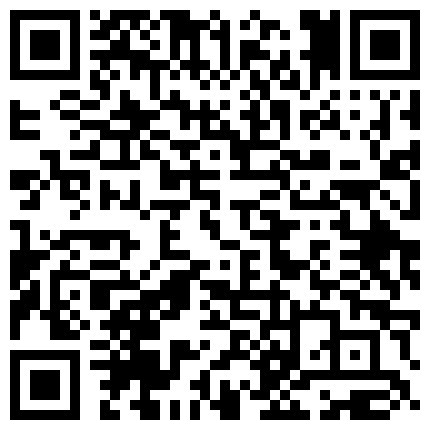 商务宾馆拍非常有意思的情侣开房造爱躺床上你侬我侬缠绵妹子奶子又白又大扒光舔逼还告诉怎么弄爽清晰对白精彩的二维码