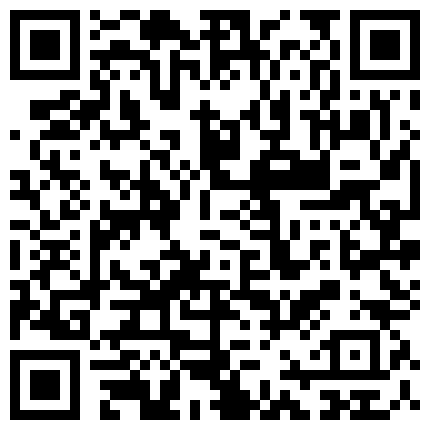 众多清纯萝莉良家素人反差泄密真实性趴流出 青春的肉体臣服性欲的肉棒蹂躏下 高清720P原版的二维码