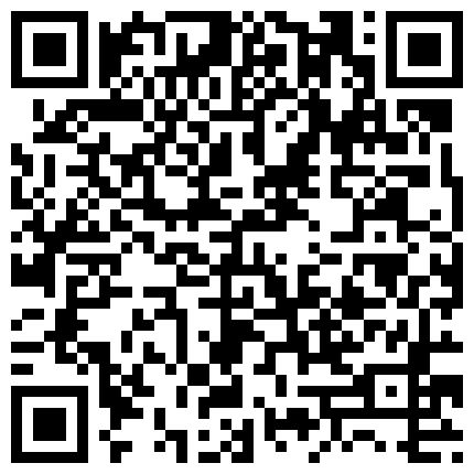 一个磨人的小妖精看得哥哥鸡巴难受，没射受不了 小嫩妹土豪豪车豪宅包养家里安监控记录爱爱视频老了回味 新鲜出炉肛门电击女神被土豪狂刷一万电到死去活来大喷潮 (1) 样子貌似明星的女主角的美女与男友性爱视频的二维码