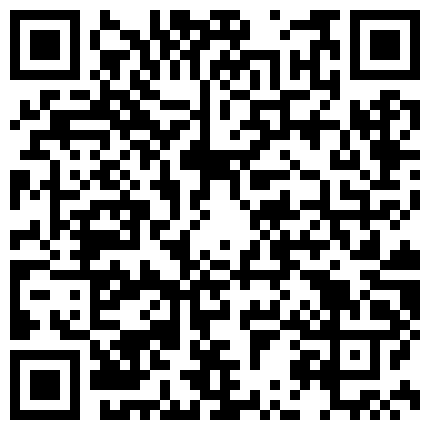 【7月精选】贵在真实家庭摄像头破解偸拍集22部 民居夫妻私密生活大揭密 各种啪啪啪的二维码