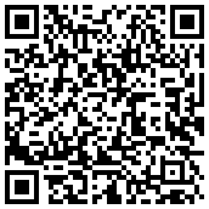 某地小有名气的极品平面模特被男友灌醉后让朋友啪啪,干完一次发现妹子有点醒赶紧又操了一次!的二维码