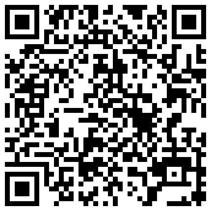 【波多野结衣】第二场颜值不错的妹子有个大逼 叫男的来帮忙拳交大逼 酒瓶插逼的二维码
