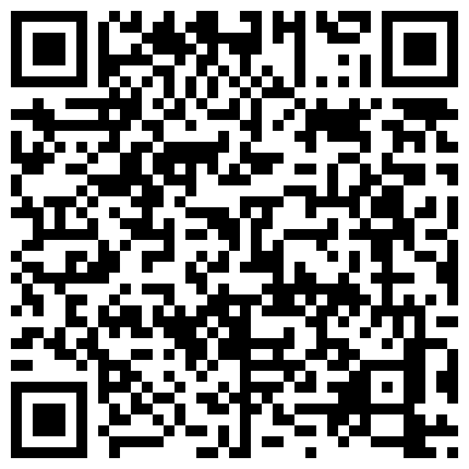 78.國產偷拍 街拍抄底高清晰系列1和2 高清晰无水印 好不容易收集的的二维码