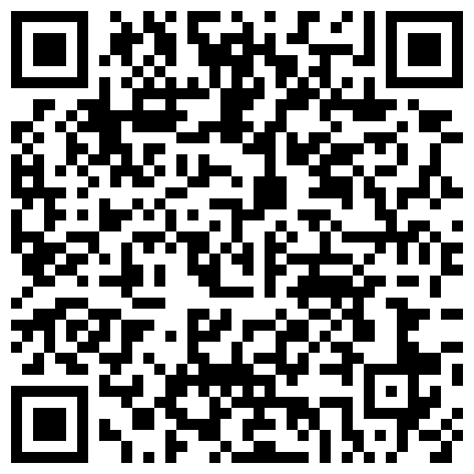 全程露脸骚货犹如吃了春药一样浪 润滑液真是太多了好像榨豆浆一样720P的二维码
