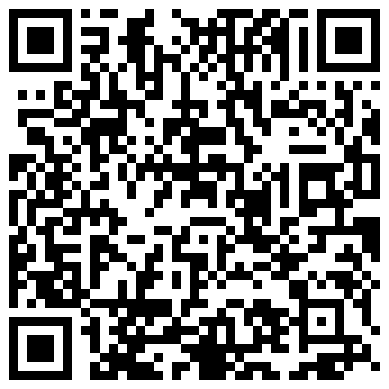 校外租房同居的热恋大学生情侣周末没有课在家滚床单外表青涩的小妹子如此疯狂女上位激烈女操男好猛720P原版的二维码