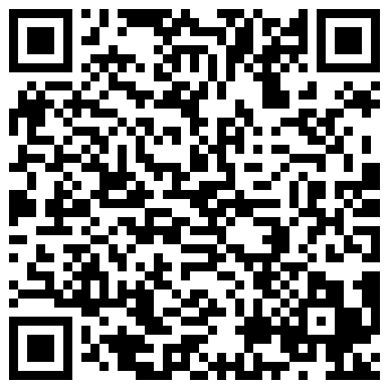 情窦初开的极品妹子私密照泄密流出 都是主人的任务罢了的二维码
