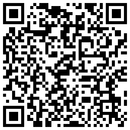 颜值不错新人萌妹子双人秀第二部 喜欢舔JJ口活不错逼逼挺嫩后入抽插 呻吟娇喘很是诱惑不要错过的二维码