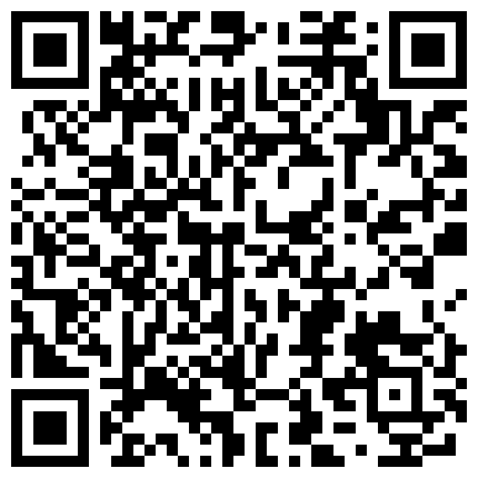 对白清晰微信约草风骚实习小律师穿着情趣渔网内衣草720P高清完整版 国模小黎被土豪包养，要求拍摄视频，留念清纯，被干的嗷嗷叫 漂亮MM被内射了,大叔体力真不错， 超漂亮美女的长得很不错哦的二维码