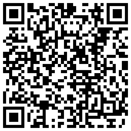 淘宝新购买的情趣黑丝套装赶紧让女友穿上干一发69足交淫水泛滥之后再屌操画面很诱人720P高清的二维码
