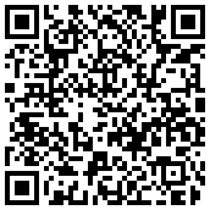 林哥哥网约拜金学生妹包月讲价到4000提前喷好延时剂接到宾馆开干妹子确实嫩奶子够大呻吟声非常刺激不停嗲叫爸爸好深你坏蛋的二维码